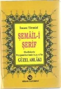 Şemail-i Şerif - Hadislerle Peygamberimiz'in (S.A.V) Güzel Ahlakı