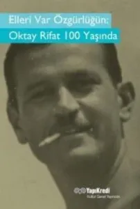 Elleri Var Özgürlüğün  Oktay Rifat 100 Yaşında