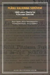 Planlı Kalkınma Serüveni: 1960’larda Türkiye’de Planlama Deneyimi