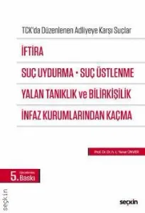 İftira, Suç Uydurma, Suç Üstlenme, Yalan Tanıklık ve Bilirkişilik, İnfaz Kurumlarından Kaçma