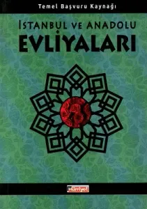 İstanbul ve Anadolu Evliyaları Temel Başvuru Kaynağı