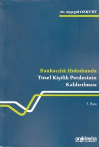 Bankacılık Hukukunda Tüzel Kişilik Perdesinin Kaldırılması