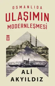 Osmanlıda Ulaşımın Modernleşmesi