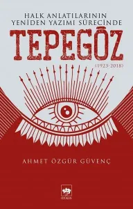 Halk Anlatılarının Yeniden Yazımı Sürecinde Tepegöz (1923-2018)