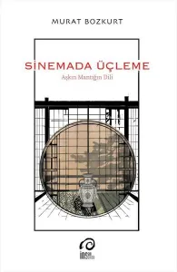 Sinemada Üçleme;Aşkın Mantığın Dili