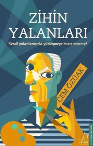 Zihin Yalanları; Kendi Yalanlarınızla Yüzleşmeye Hazırmısınız?