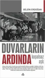 Duvarların Ardında; Koşulsuz Aşk