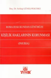 Roma Hukukundan Günümüze Kişilik Haklarının Korunması (Iniuria)
