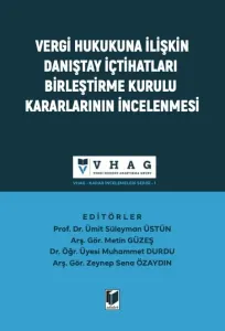 Vergi Hukukuna İlişkin Danıştay İçtihatları Birleştirme Kurulu Kararlarının İncelenmesi