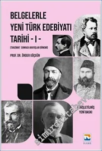 Belgelerle Yeni Türk Edebiyatı Tarihi Cilt 1 : Tanzimat Sonrası Batılılaşma Dönemi -