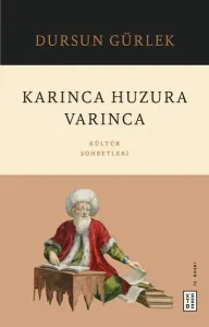 Karınca Huzura Varınca;Kültür Sohbetleri