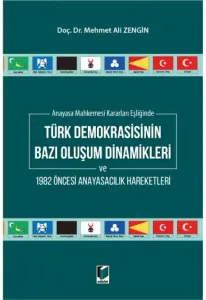 Türk Demokrasisinin Bazı Oluşum Dinamikleri ve 1982 Öncesi Anayasacılık Hareketleri