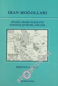 İran Moğolları : Siyaset İdare ve Kültür ilhanlılar Devri 1220 - 1350 CİLTLİ -