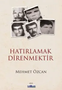 Hatırlamak Direnmektir