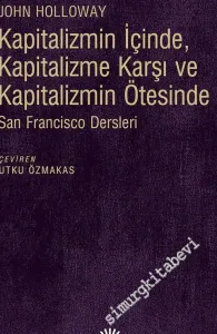 Kapitalizmin İçinde Kapitalizme Karşı ve Kapitalizmin Ötesinde San Fransisco Dersleri -