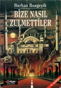 Bize Nasıl Zulmettiler Cilt 1