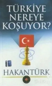 Türkiye Nereye Koşuyor?