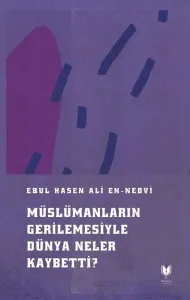 Müslümanların Gerilemesiyle Düya Neler Kaybetti