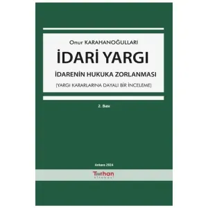 İDARİ YARGI - İDARENİN HUKUKA ZORLANMASI