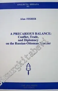 A Precarious Balance: Conflit, Trade and Diplomacy on the Russian-Ottoman Frontier -         1999