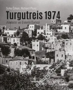 Turgutreis 1974 : Ailelerin ve Evlerin Evrimi CİLTLİ -         2021
