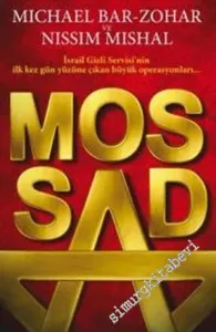 Mossad : İsrail Gizli Servisi'nin İlk Kez Gün Yüzüne Çıkan Büyük Operasyonları -