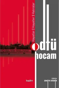 Odtü Hocam; Hayatlar, Hayaller, Hatıralar