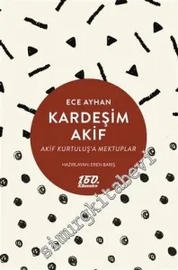 Kardeşim Akif: Akif Kurtuluş'a Mektuplar  -