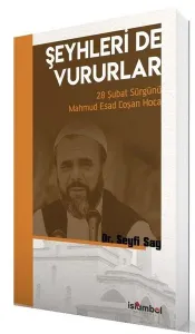 Şeyhleri de Vururlar;28 Şubat Sürgünü Mahmud Esad Coşan Hoca