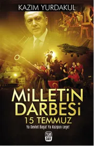 Milletin Darbesi 15 Temmuz; Ya Devlet Başa! Ya Kuzgun Leşe!