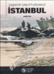 Yaşayıp Unuttuğumuz İstanbul -