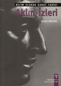 Aklın İzleri Bilim Olarak Sanat Tarihi