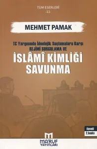 T.C. Yargısında İdeolojik Suçlamalara Karşı Rejimi Sorgulama ve İslami Kimliği Savunma