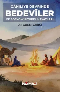 Câhiliye Devrinde Bedevîler ve Sosyo-Kültürel Hayatları