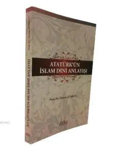 Atatürk'ün İslam Dini Anlayışı