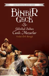 Binbir Gece Gülnihal Sultan Canlı Mezarlar -3-