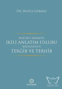 Kur'an-ı Kerim'in İkili Anlatım Üslubu Bağlamında Terğib ve Terhib