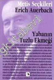 Yabanın Tuzlu Ekmeği: Erich Auerbach'tan Seçme Yazılar -