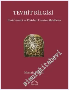 Tevhit Bilgisi: İbnül-Arabi ve Fikirleri Üzerine - Makaleler -         2023