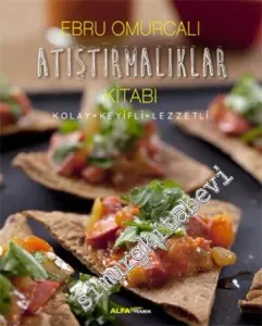Atıştırmalıklar Kitabı: Kolay Keyifli Lezzetli -