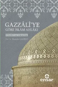 Gazzali'ye Göre İslam Ahlakı; Teori ve Pratik