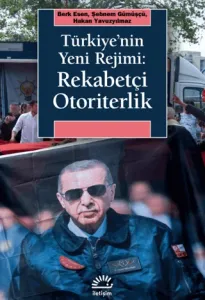 Türkiyenin Yeni Rejimi: Rekabetçi Otoriterlik
