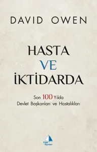 Hasta ve İktidarda Son 100 Yılda Devlet Başkanları ve Hastalıkları