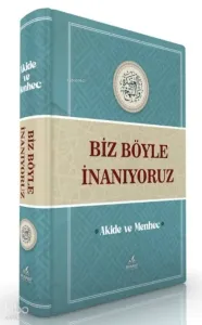 Akide Ve Menhec BİZ BÖYLE İNANIYORUZ