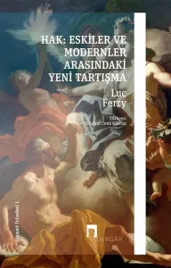 Hak: Eskiler ile Modernler Arasındaki Yeni Tartışma –Siyaset Felsefesi I–