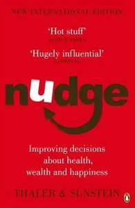 Nudge: Improving Decisions About Health Wealth and Happiness