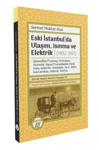 Eski İstanbul’da Ulaşım, Isınma ve Elektrik (1932-1951)