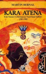 Kara Atena: Eski Yunanistan Uydurmacası Nasıl İmal Edildi (1785 - 1985) -        2016