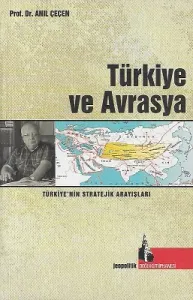 Türkiye ve Avrasya Türkiye'nin Stratejik Arayışları