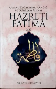 Cennet Kadınlarının Öncüsü ve Şehitlerin Annesi Hazreti Fatıma (ra)